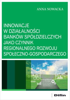 Innowacje w działalności banków spółdzielczych jako czynnik regionalnego rozwoju społeczno-gospodarczego